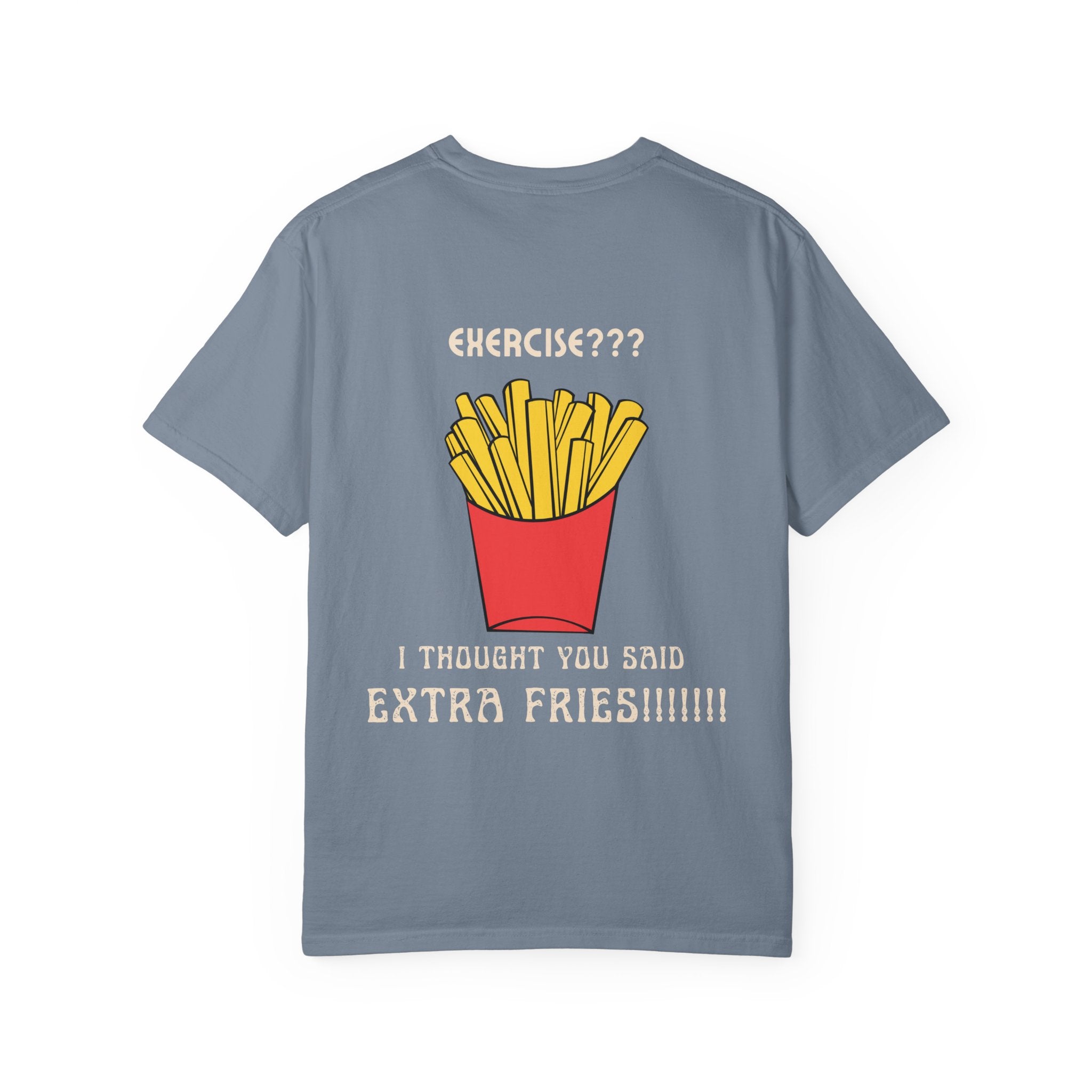 Funny French Fries T-Shirt — “Exercise? I Thought You Said Extra Fries!” Graphic Tee