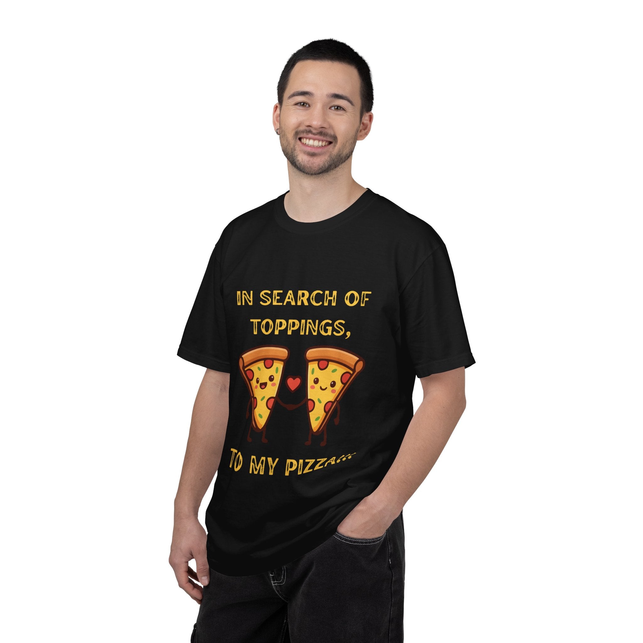 Pizza Love T-Shirt — "In Search of Toppings, To My Pizza!!!" Funny Graphic Tee