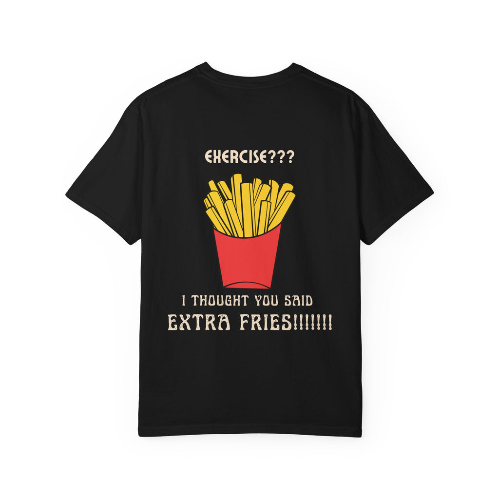 Funny French Fries T-Shirt — “Exercise? I Thought You Said Extra Fries!” Graphic Tee
