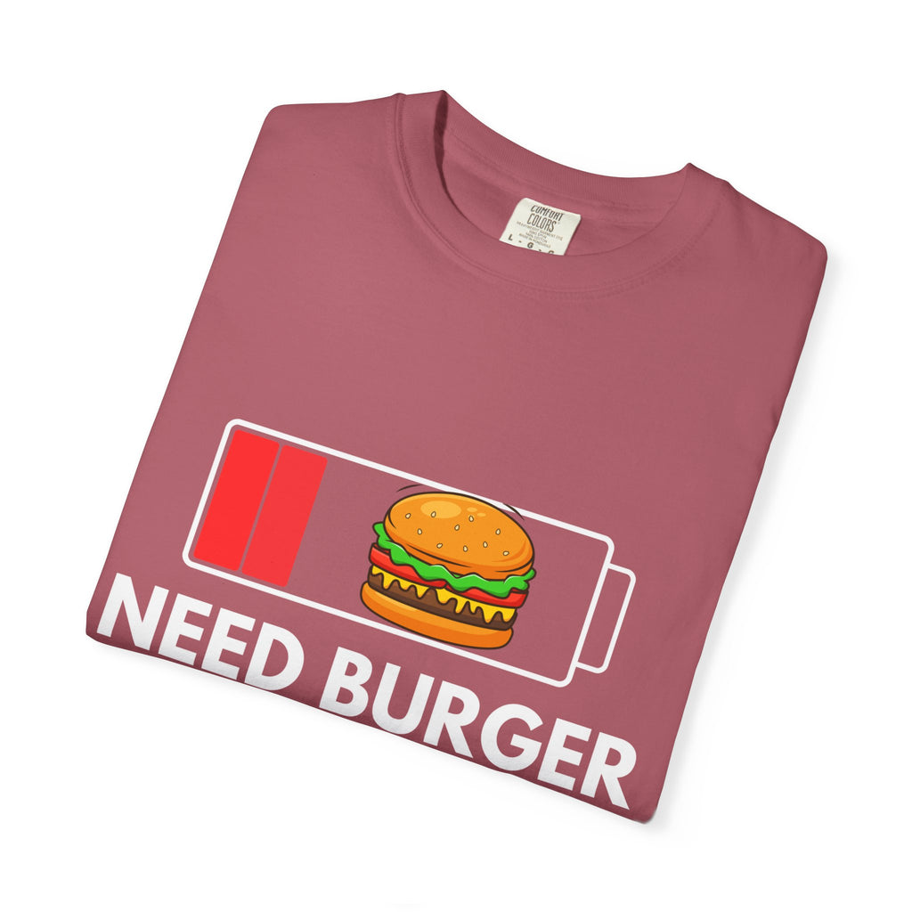 Need Burger T‑Shirt — Funny Low Battery Burger Tee (Never Give Up on Burgers)