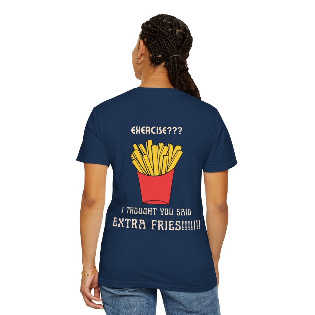 Funny French Fries T-Shirt — “Exercise? I Thought You Said Extra Fries!” Graphic Tee
