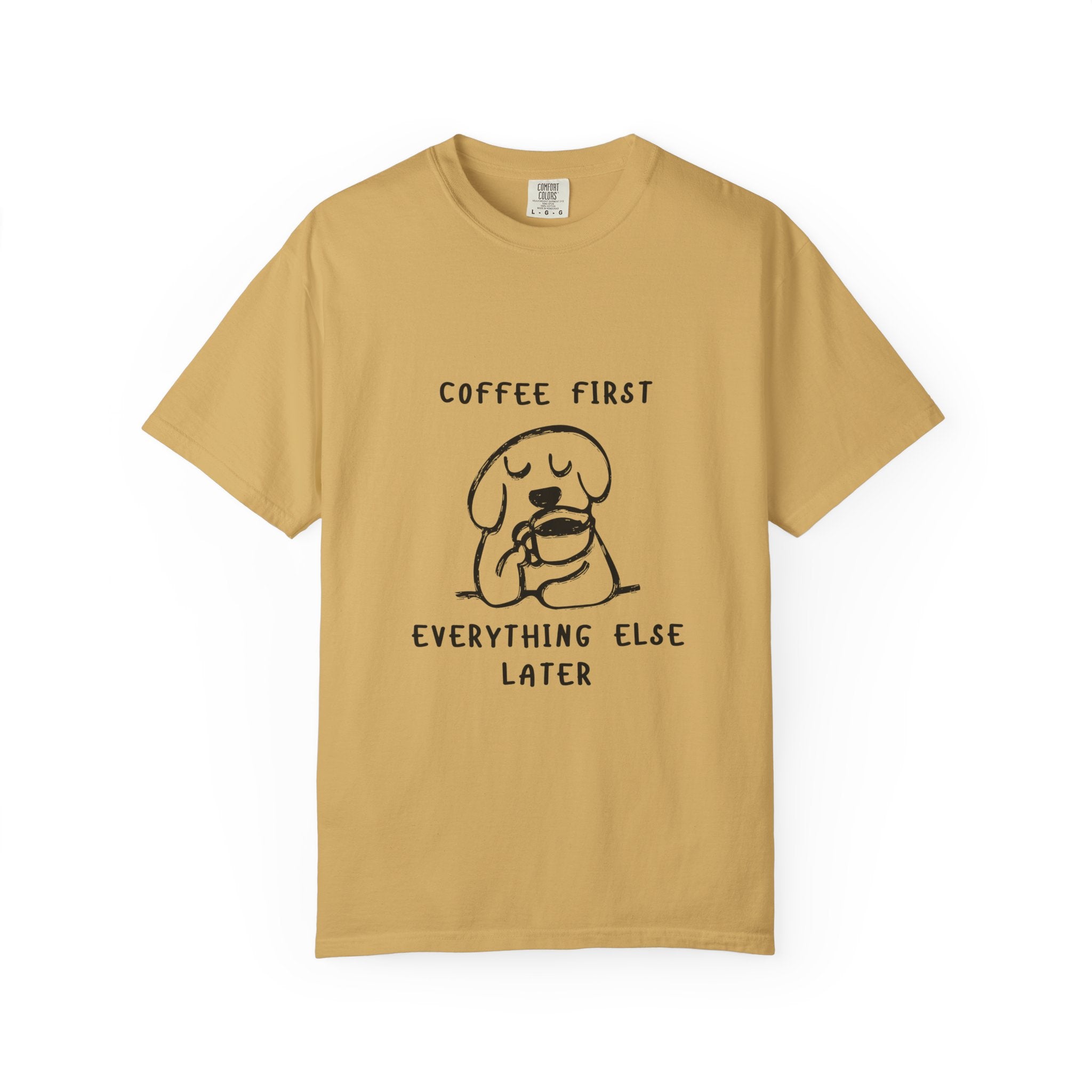 Coffee First Tee — Cute Dog Illustration “Coffee First Everything Else Later” T-Shirt