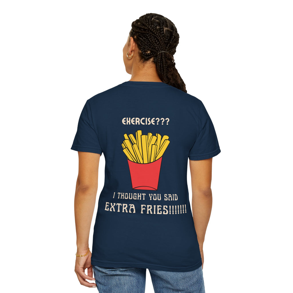 Funny French Fries T-Shirt — “Exercise? I Thought You Said Extra Fries!” Graphic Tee
