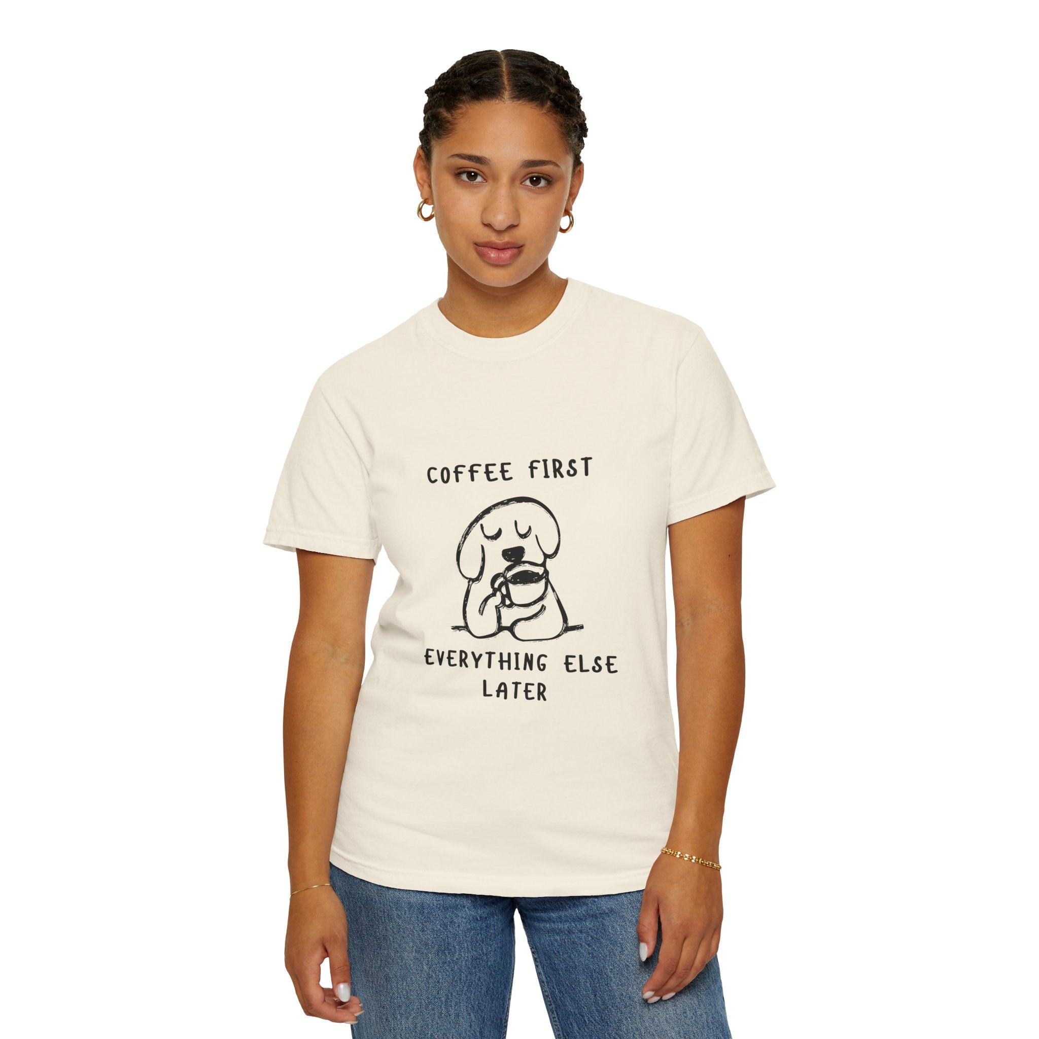 Coffee First Tee — Cute Dog Illustration “Coffee First Everything Else Later” T-Shirt