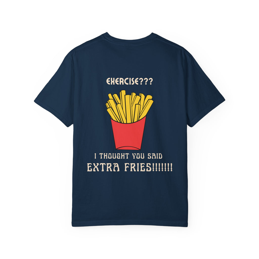 Funny French Fries T-Shirt — “Exercise? I Thought You Said Extra Fries!” Graphic Tee