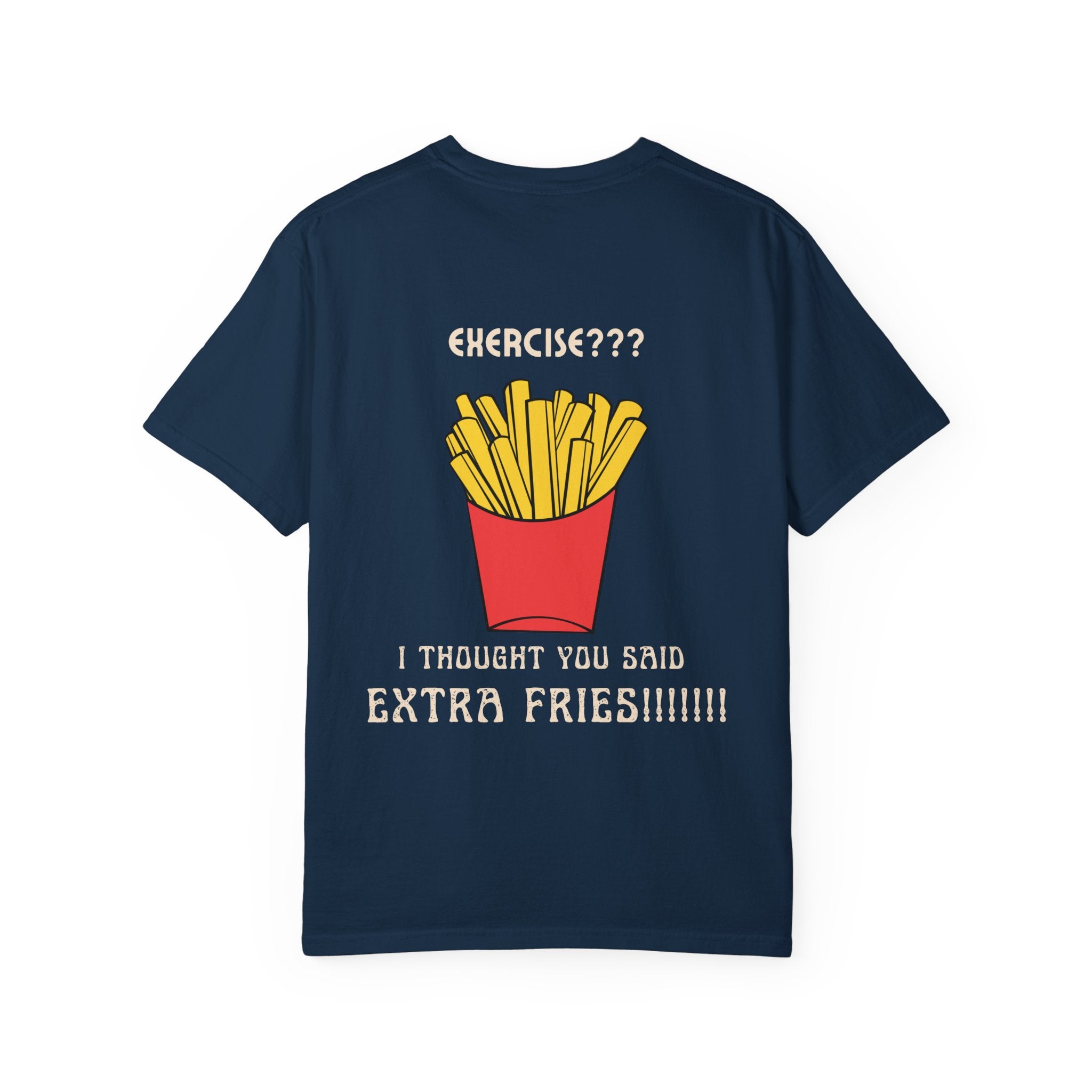 Funny French Fries T-Shirt — “Exercise? I Thought You Said Extra Fries!” Graphic Tee