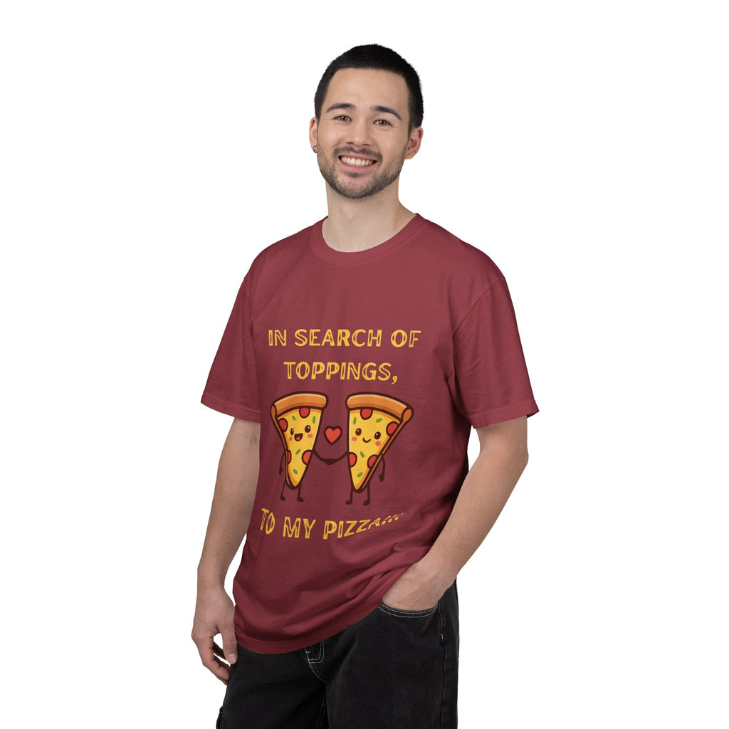 Pizza Love T-Shirt — "In Search of Toppings, To My Pizza!!!" Funny Graphic Tee
