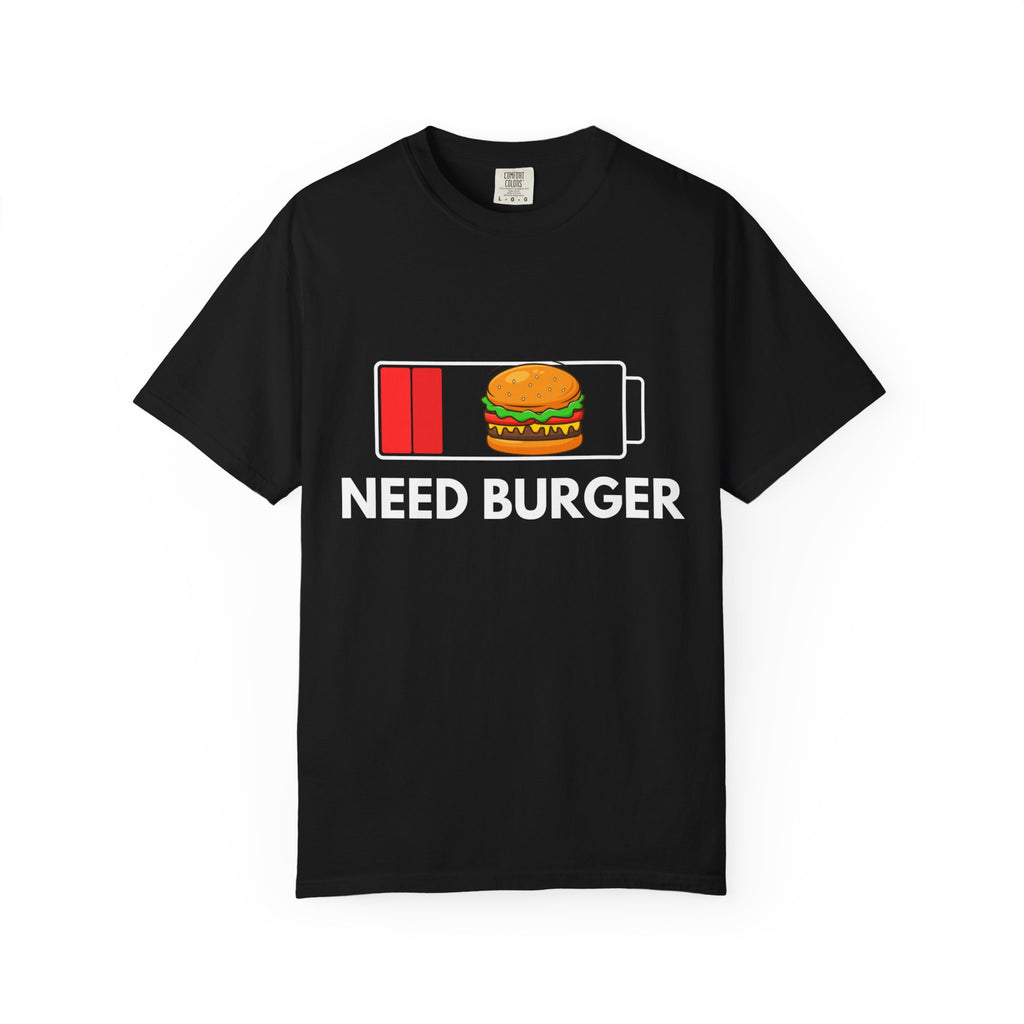 Need Burger T‑Shirt — Funny Low Battery Burger Tee (Never Give Up on Burgers)