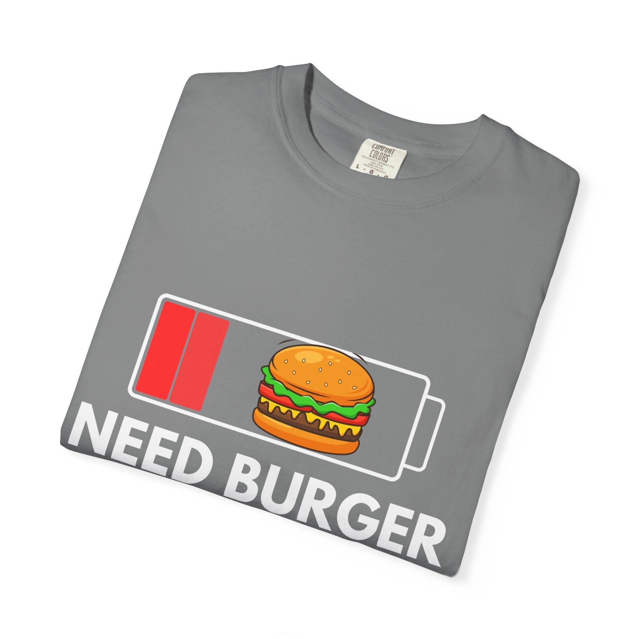 Need Burger T‑Shirt — Funny Low Battery Burger Tee (Never Give Up on Burgers)