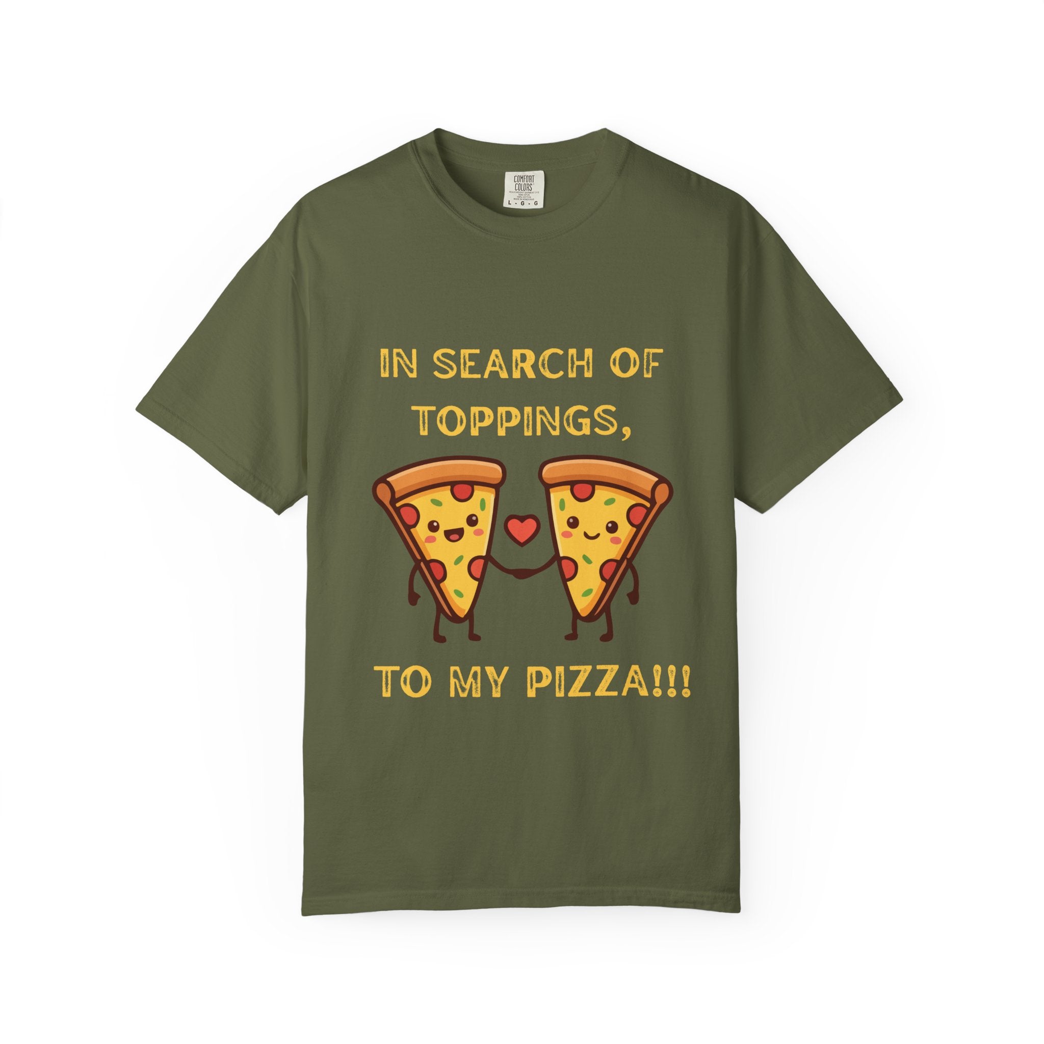 Pizza Love T-Shirt — "In Search of Toppings, To My Pizza!!!" Funny Graphic Tee