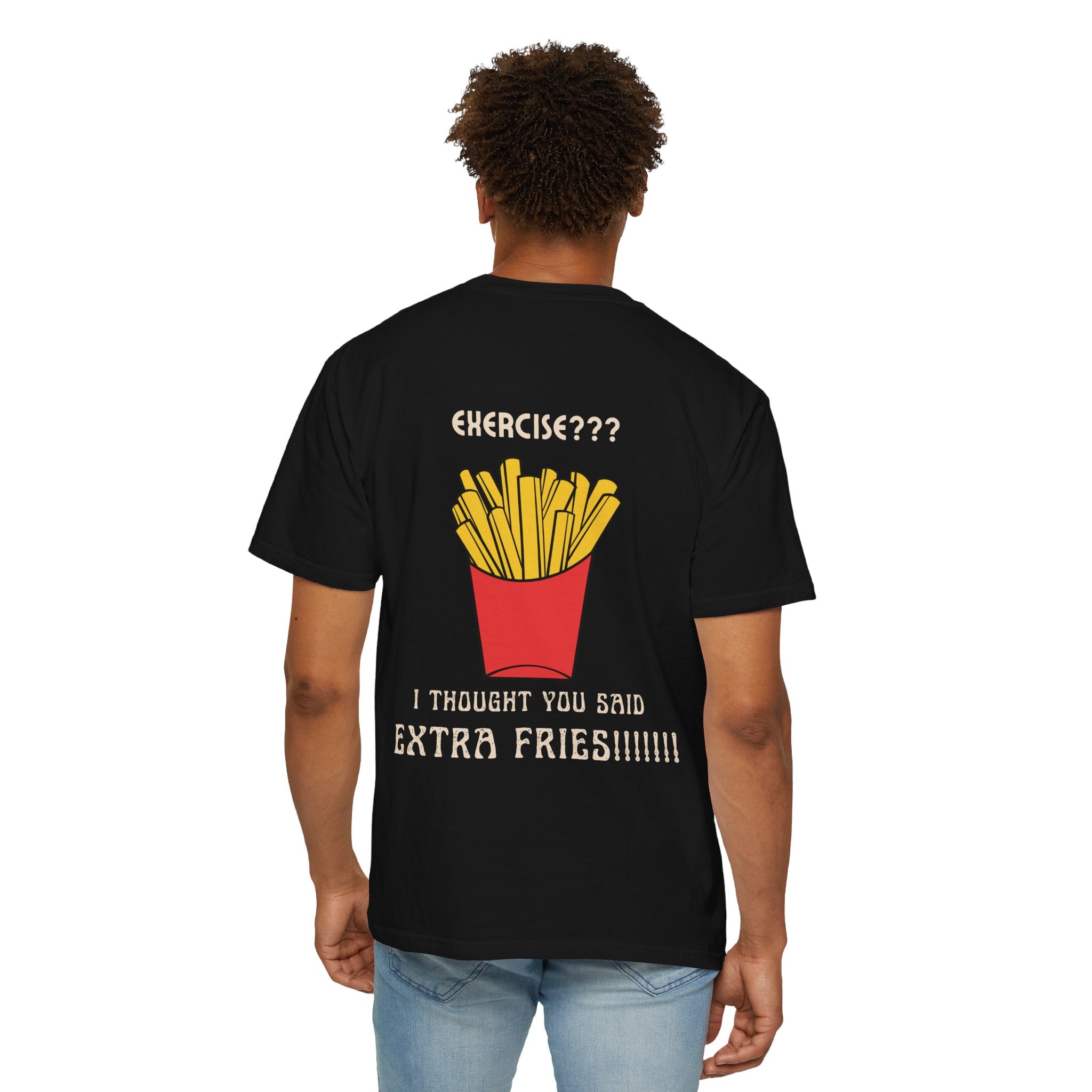 Funny French Fries T-Shirt — “Exercise? I Thought You Said Extra Fries!” Graphic Tee