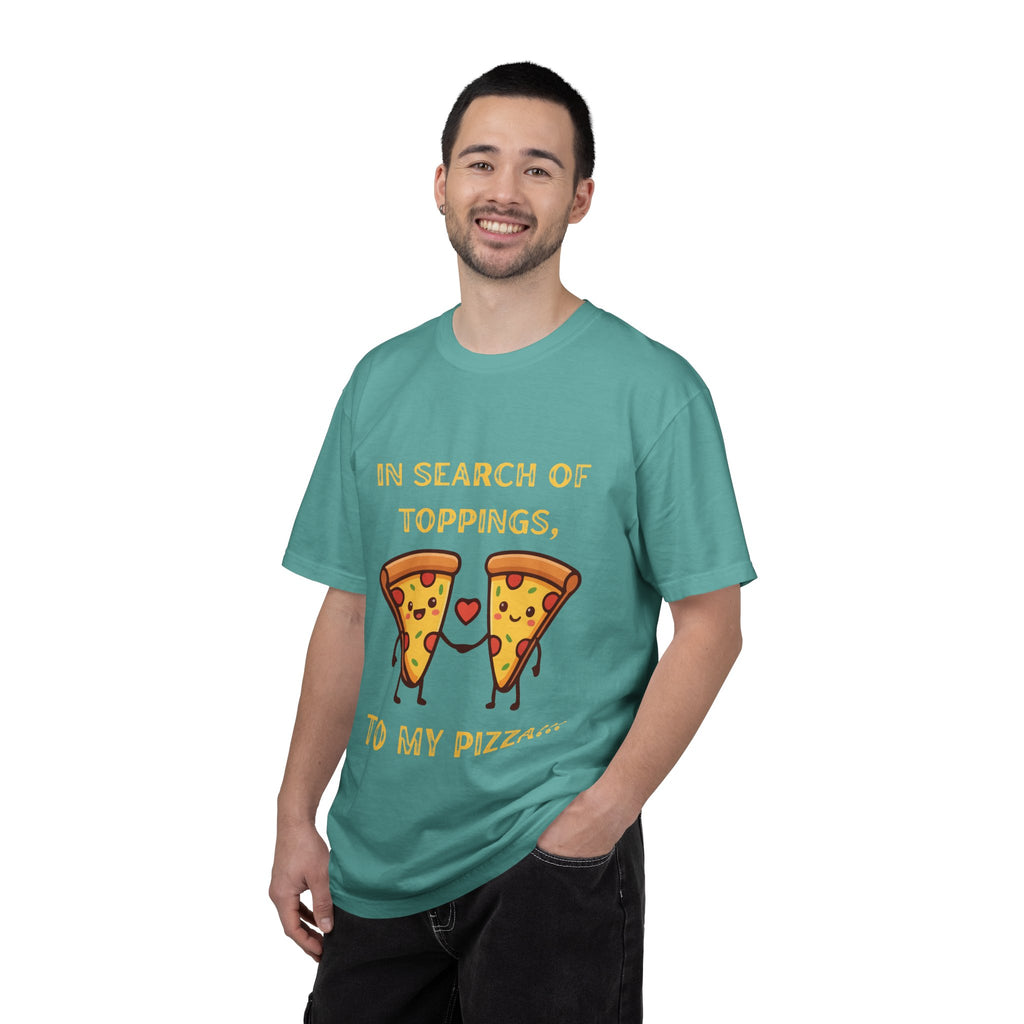 Pizza Love T-Shirt — "In Search of Toppings, To My Pizza!!!" Funny Graphic Tee