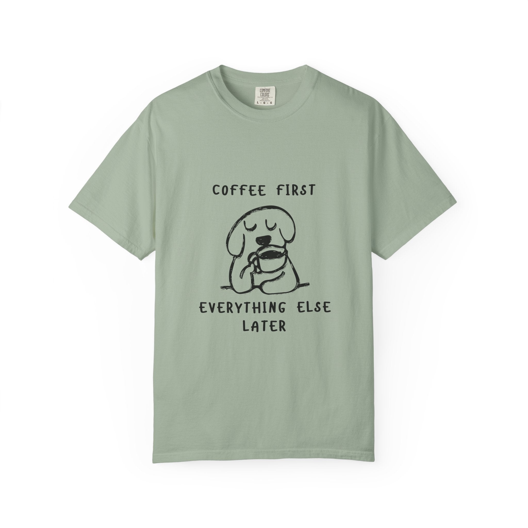Coffee First Tee — Cute Dog Illustration “Coffee First Everything Else Later” T-Shirt