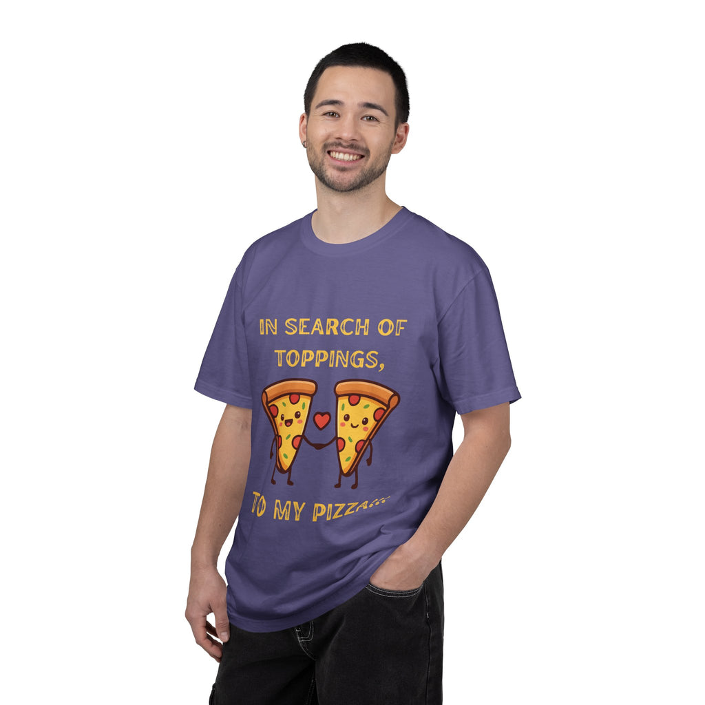 Pizza Love T-Shirt — "In Search of Toppings, To My Pizza!!!" Funny Graphic Tee