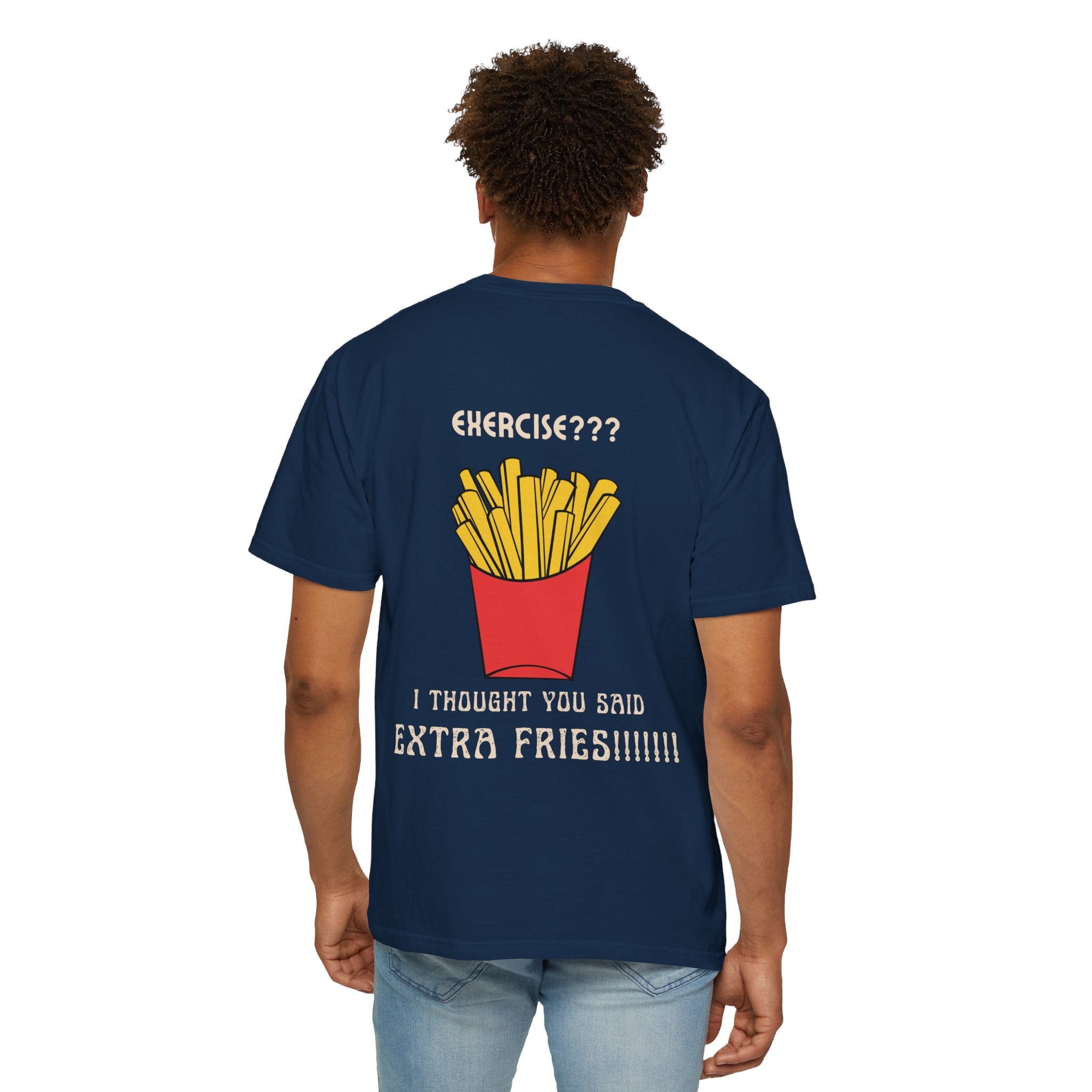 Funny French Fries T-Shirt — “Exercise? I Thought You Said Extra Fries!” Graphic Tee