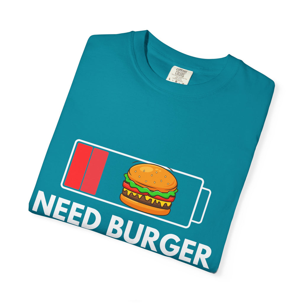 Need Burger T‑Shirt — Funny Low Battery Burger Tee (Never Give Up on Burgers)