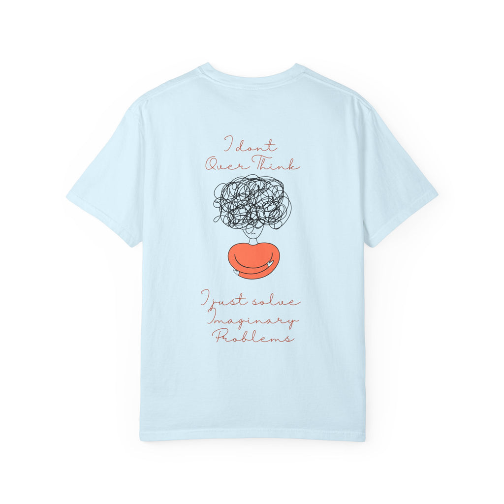 T‑Shirt — “I Don’t Over Think, I Just solve Imaginary Problems” Cute Graphic Tee