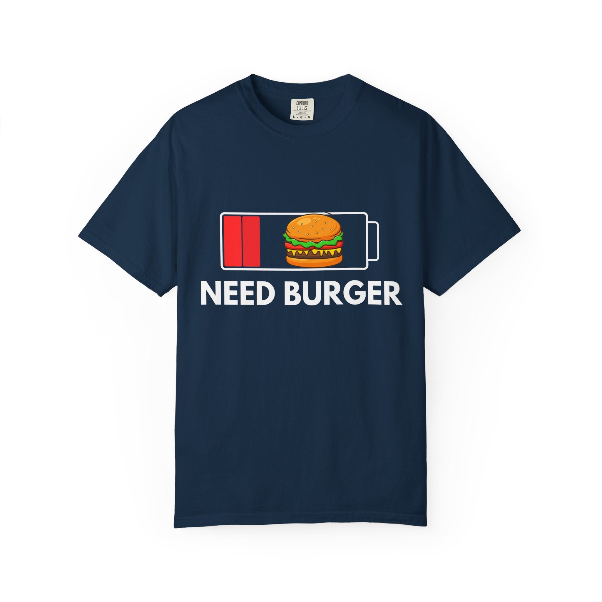 Need Burger T‑Shirt — Funny Low Battery Burger Tee (Never Give Up on Burgers)
