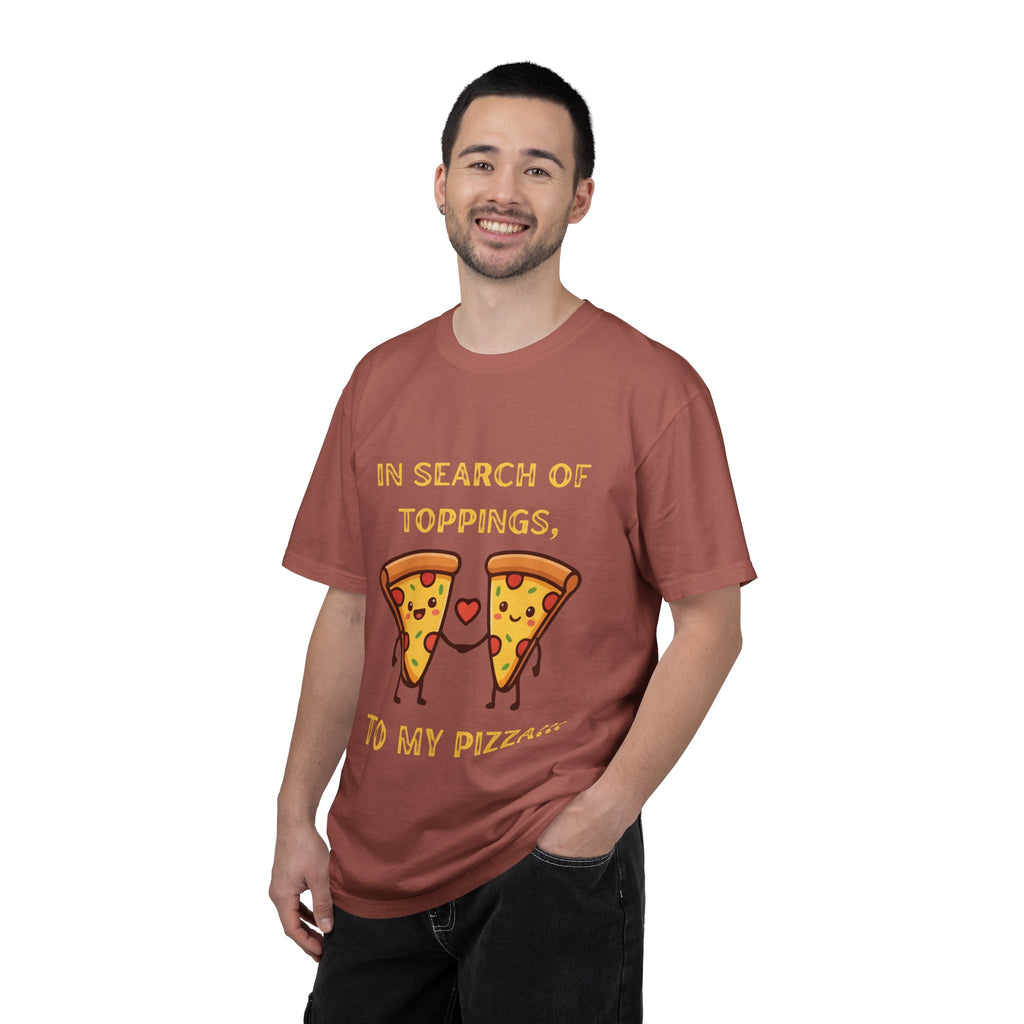 Pizza Love T-Shirt — "In Search of Toppings, To My Pizza!!!" Funny Graphic Tee