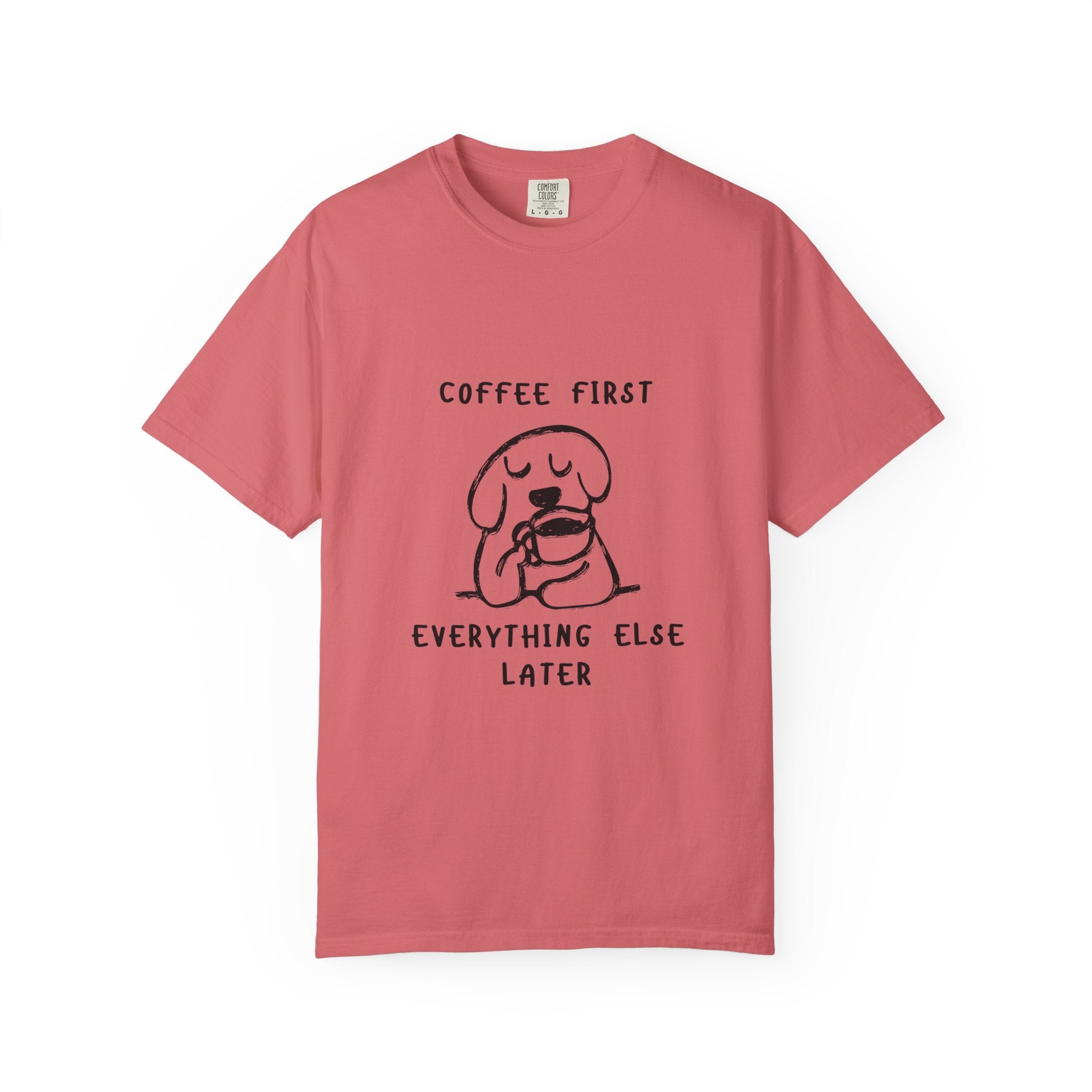 Coffee First Tee — Cute Dog Illustration “Coffee First Everything Else Later” T-Shirt