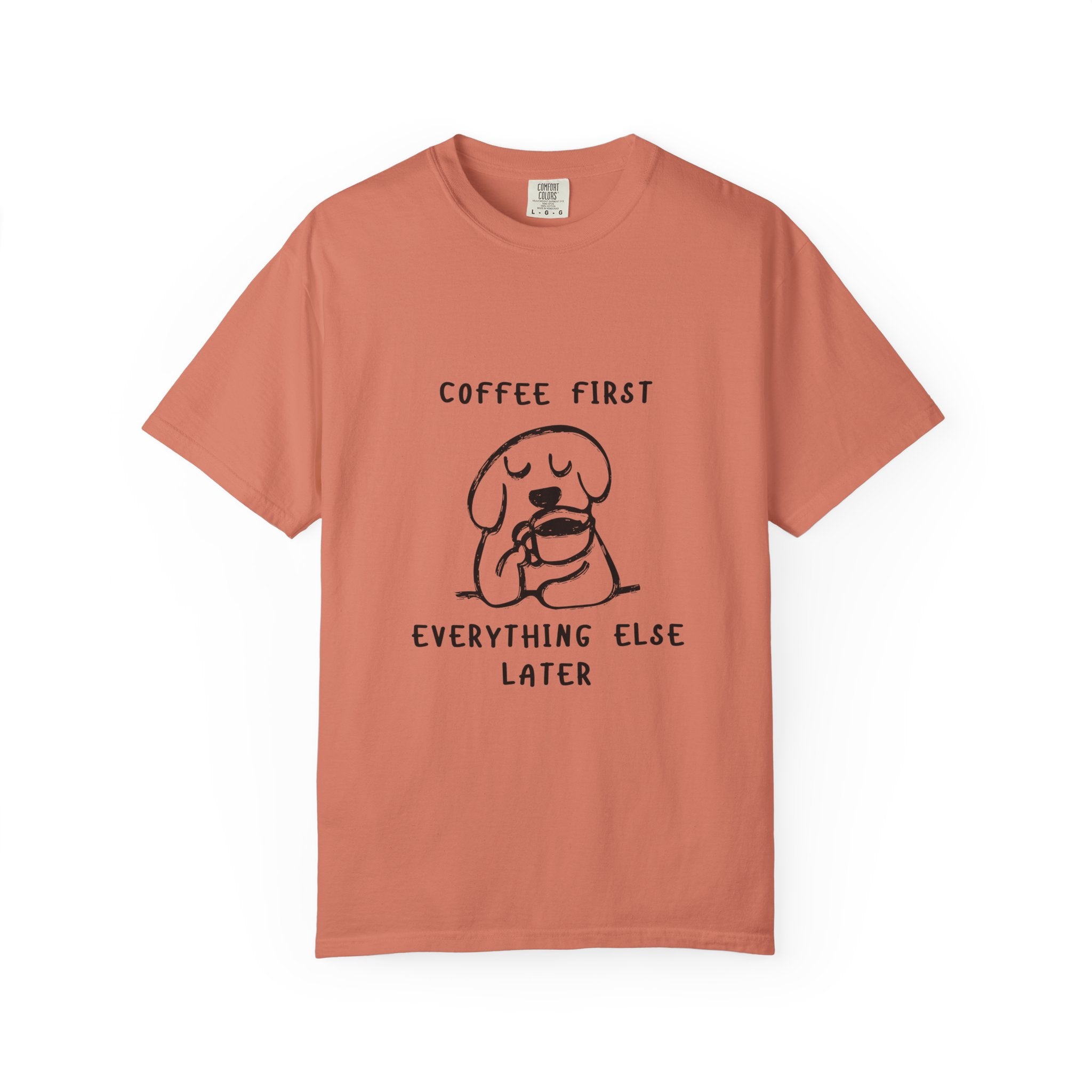 Coffee First Tee — Cute Dog Illustration “Coffee First Everything Else Later” T-Shirt
