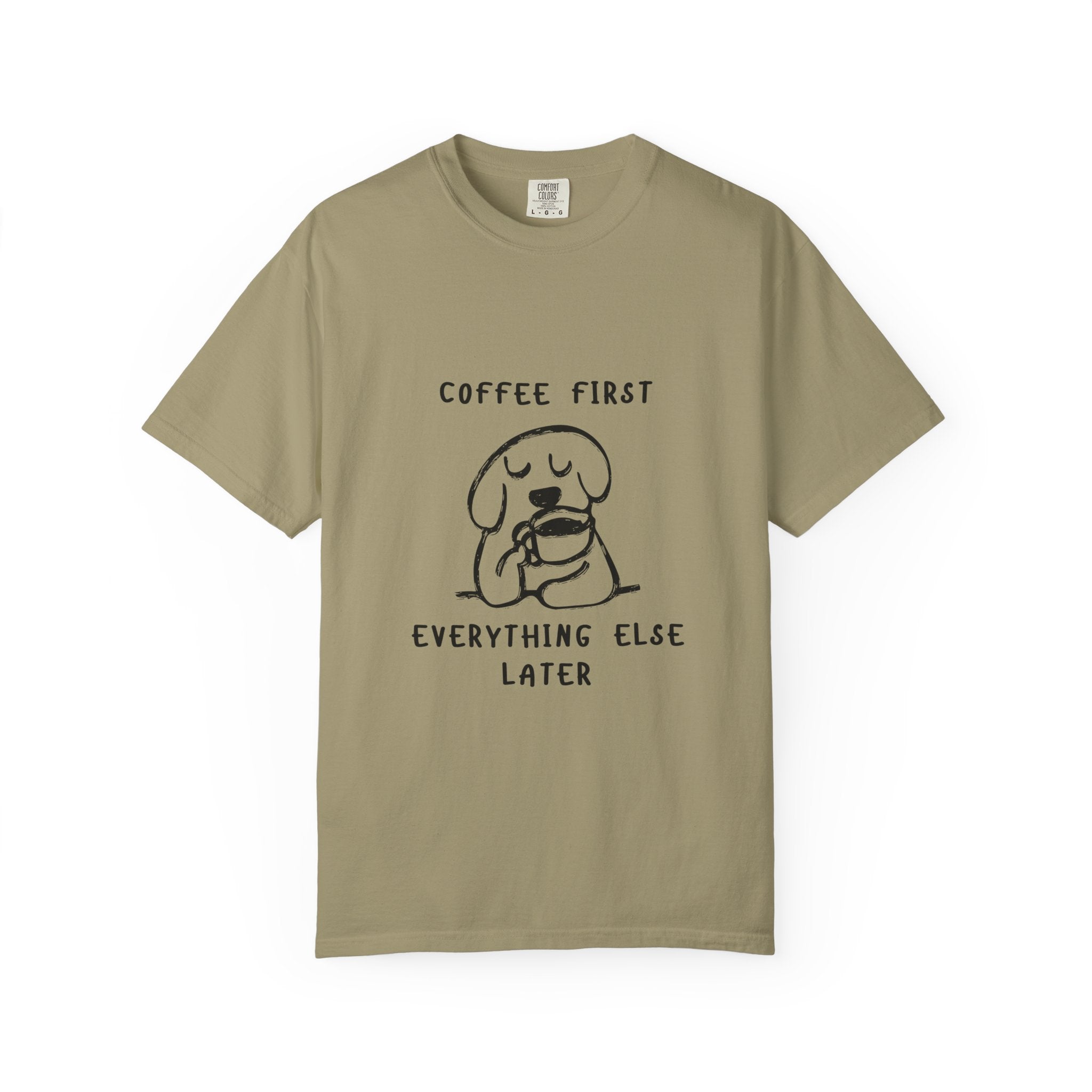 Coffee First Tee — Cute Dog Illustration “Coffee First Everything Else Later” T-Shirt