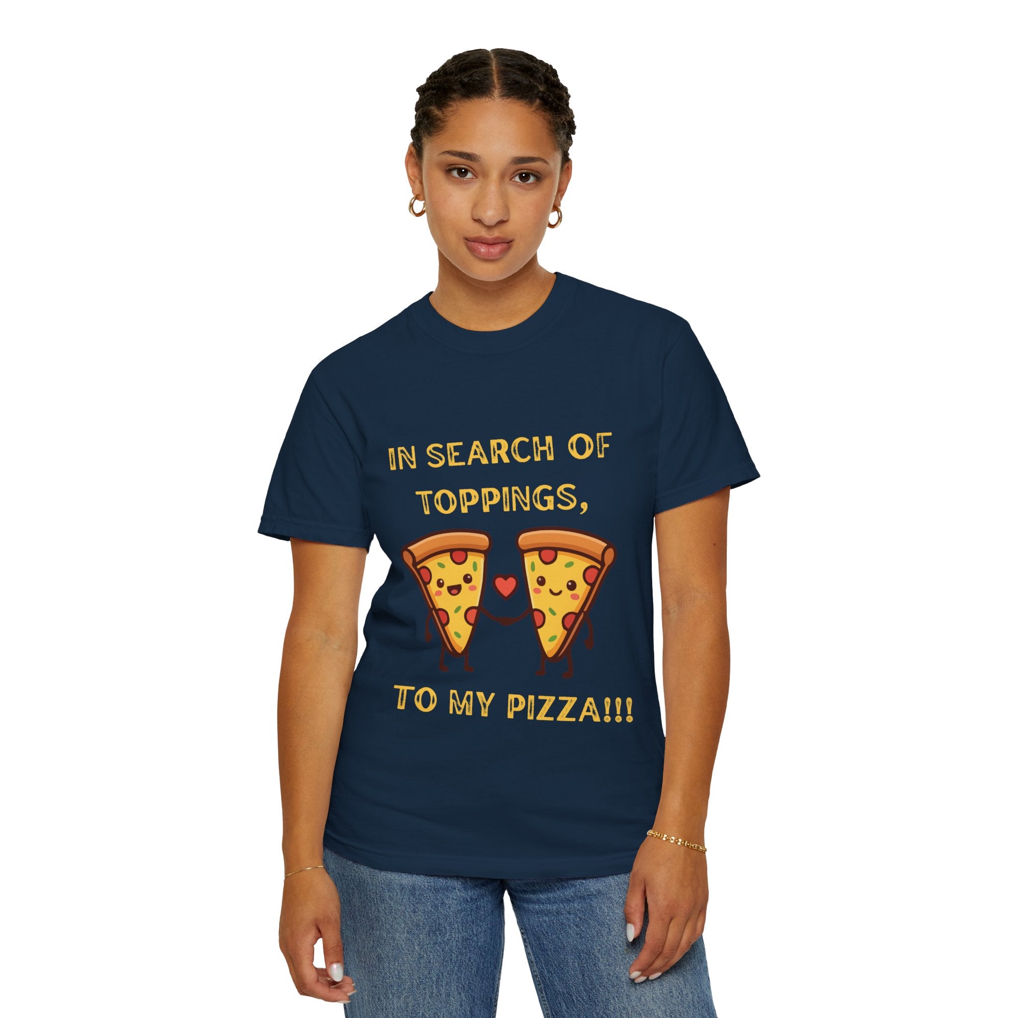 Pizza Love T-Shirt — "In Search of Toppings, To My Pizza!!!" Funny Graphic Tee