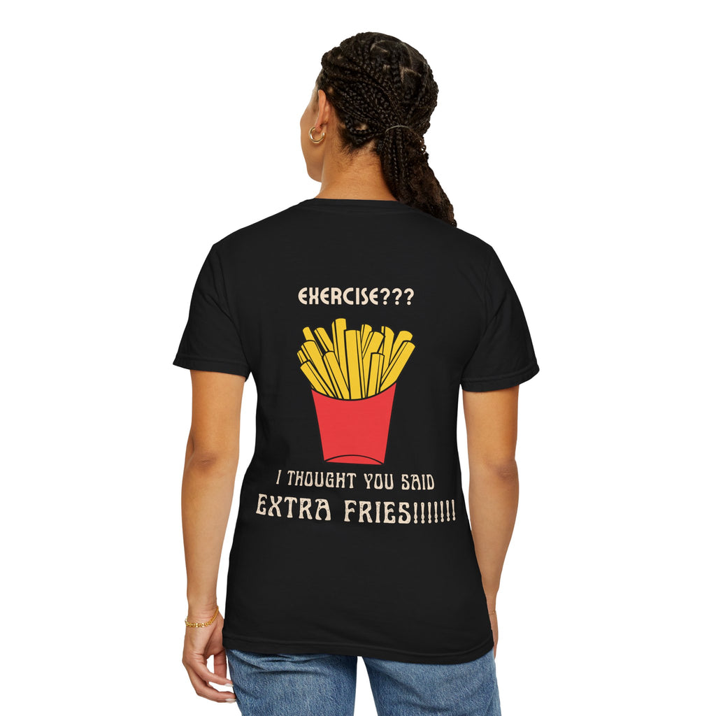 Funny French Fries T-Shirt — “Exercise? I Thought You Said Extra Fries!” Graphic Tee