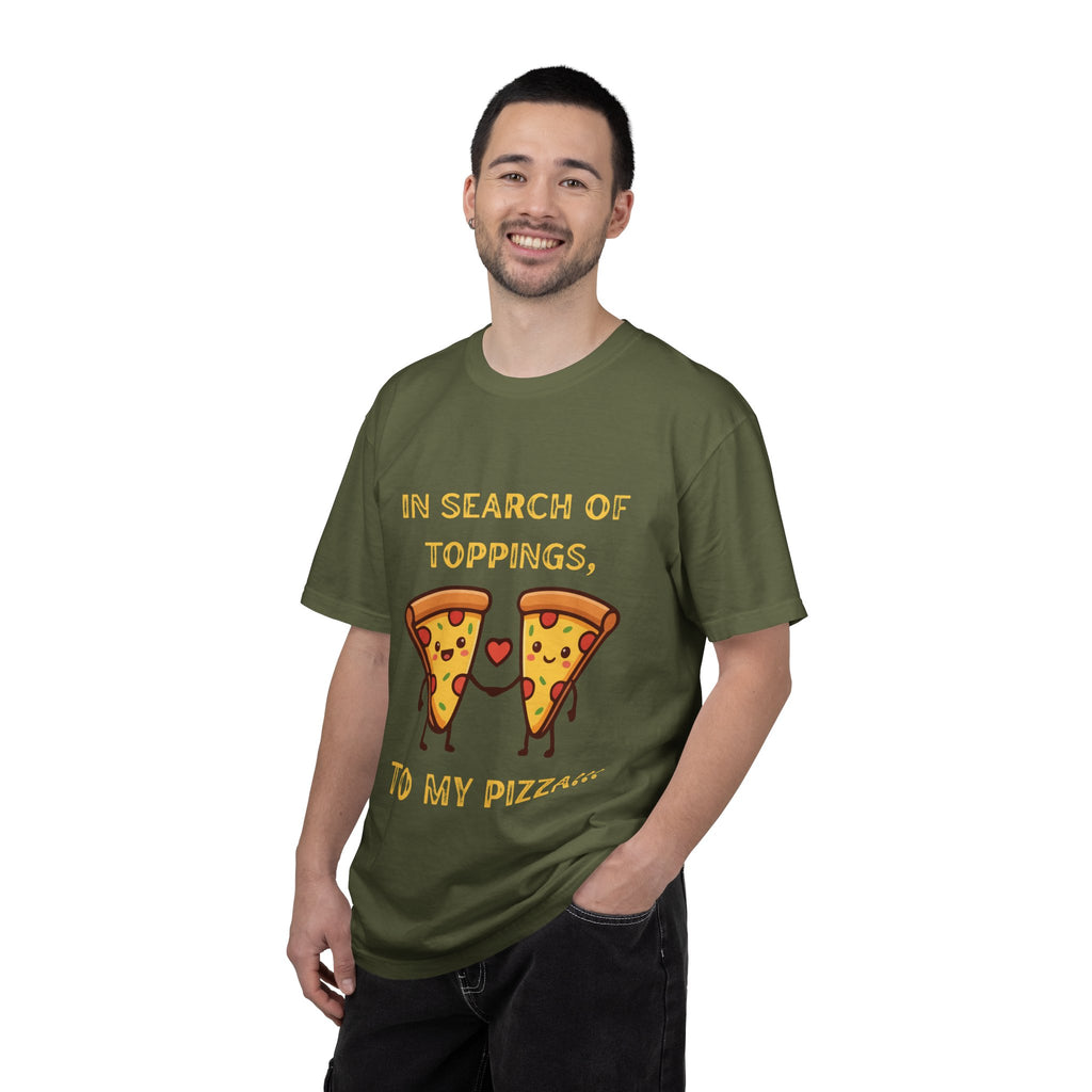 Pizza Love T-Shirt — "In Search of Toppings, To My Pizza!!!" Funny Graphic Tee