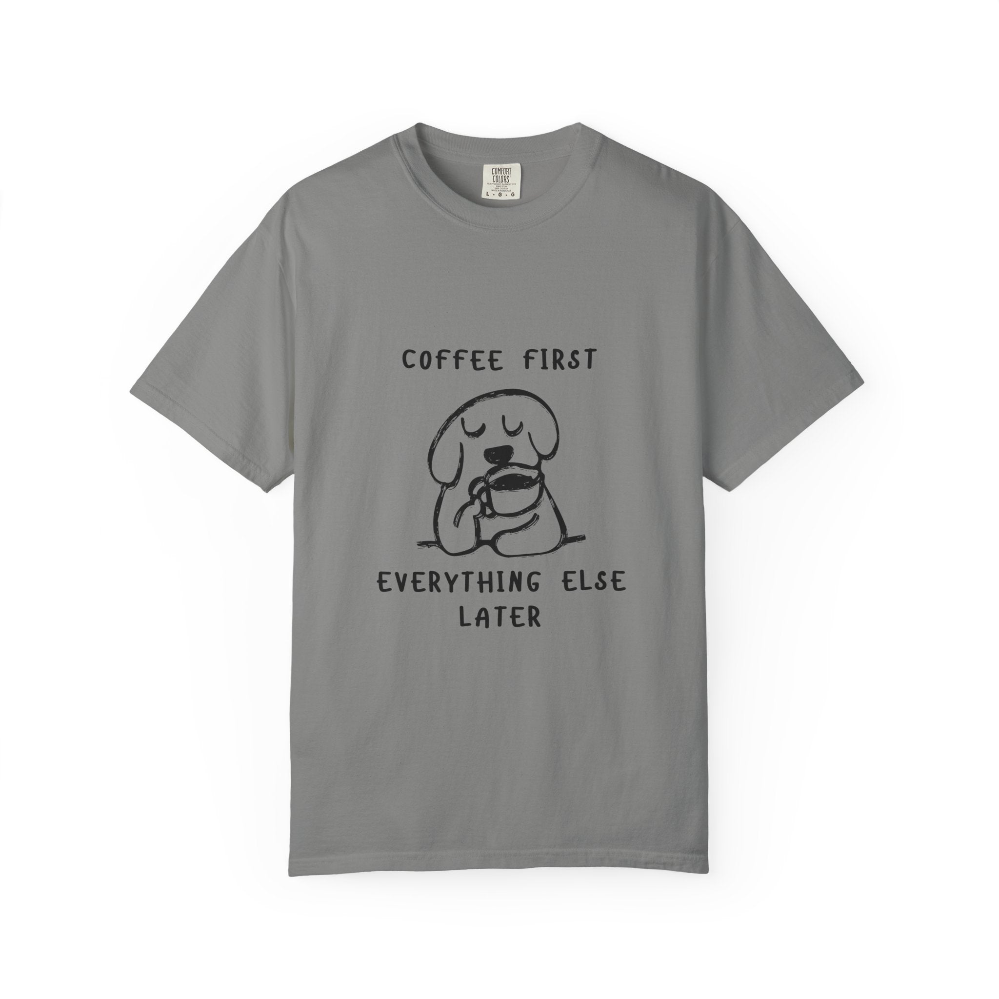 Coffee First Tee — Cute Dog Illustration “Coffee First Everything Else Later” T-Shirt